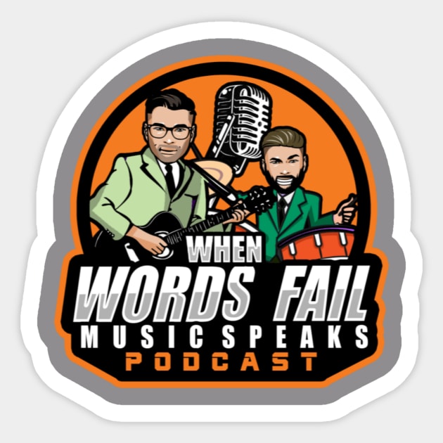 When Words Fail Music Speaks 2022 T-Shirt Logo Sticker by When Words Fail Music Speaks